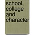 School, College and Character