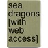 Sea Dragons [With Web Access]