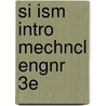 Si Ism Intro Mechncl Engnr 3e door Wickert Lewis