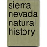 Sierra Nevada Natural History door Tracy Irwin Storer