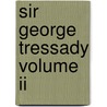 Sir George Tressady Volume Ii door Humphry Ward