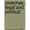 Sketches, Legal And Political door Richard Lalor Sheil