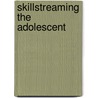 Skillstreaming the Adolescent by Ellen Mcginnis