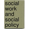 Social Work And Social Policy door Jonathan Dickens