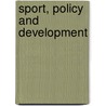 Sport, Policy And Development by Daniel Bloyce