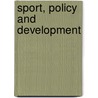 Sport, Policy And Development door Daniel Bloyce