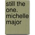 Still the One. Michelle Major