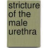 Stricture of the Male Urethra door Fessenden N. Otis