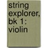 String Explorer, Bk 1: Violin