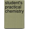 Student's Practical Chemistry by Henry Morton