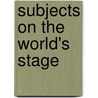 Subjects on the World's Stage by David G. Allen