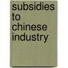 Subsidies to Chinese Industry door Usha C. V. Haley