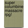 Super Columbine Massacre Rpg! by Ronald Cohn