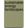 Sustainable Energy Landscapes door Sven Stremke