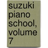 Suzuki Piano School, Volume 7 door Shin'ichi Suzuki