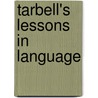 Tarbell's Lessons In Language door Horace Sumner Tarbell