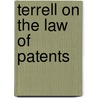 Terrell on the Law of Patents by Richard Miller