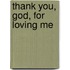 Thank You, God, for Loving Me