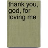 Thank You, God, for Loving Me door Max Lucado