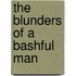 The Blunders of a Bashful Man