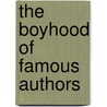 The Boyhood of Famous Authors door William Henry Rideing