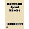 The Campaign Against Microbes door Etienne Burnet