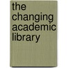 The Changing Academic Library door John M. Budd