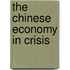 The Chinese Economy In Crisis