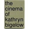 The Cinema Of Kathryn Bigelow by Sean Redmond