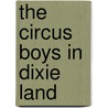 The Circus Boys In Dixie Land by Edgar B. P. Darlington