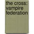 The Cross: Vampire Federation