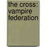 The Cross: Vampire Federation door Sean McCabe