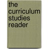 The Curriculum Studies Reader by Flinders David