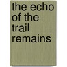 The Echo of the Trail Remains door Roanne H. Fitzgibbon