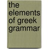 The Elements of Greek Grammar door Richard Valpy