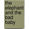 The Elephant And The Bad Baby door Raymond Briggs