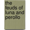 The Feuds Of Luna And Perollo door Luna