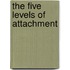 The Five Levels of Attachment