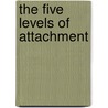 The Five Levels of Attachment by Miguel Ruiz