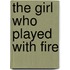 The Girl Who Played with Fire