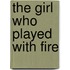 The Girl Who Played with Fire