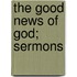 The Good News of God; Sermons