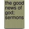 The Good News of God; Sermons door Kingsley Charles 1819-1875