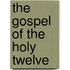 The Gospel Of The Holy Twelve
