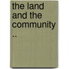 The Land and the Community .. door Samuel Whitfield Thackeray