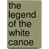 The Legend Of The White Canoe