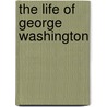 The Life of George Washington by John Marshall