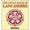 The Little Book Of Lancashire door Alan Crosby