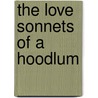 The Love Sonnets Of A Hoodlum by Wallace Irwin
