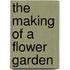 The Making Of A Flower Garden